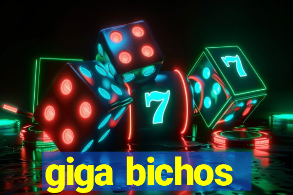 giga bichos